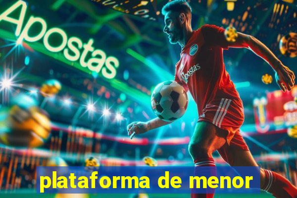 plataforma de menor